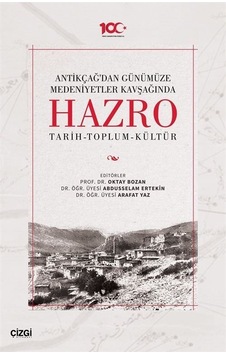 Antik Çağ'dan Günümüze Medeniyetler Kavşağında Hazro: Tarih - Toplum - Kültür- Çizgi Kitabevi Antik Çağ'dan Günümüze Medeniyetler Kavşağında Hazro: Tarih - Toplum - Kültür- Çizgi Kitabevi