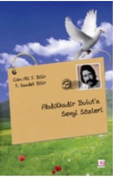 Abdülkadir Bulut A Sevgi Sözleri