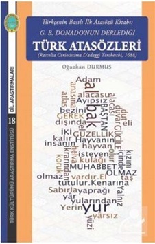 Türkçenin Basılı İlk Atasözü Kitabı-G.B Donado'nun Derlediği Türk Atasözleri - Oğuzhan Durmuş - Türk Kültürünü Araştırma Enstitüsü Türkçenin Basılı İlk Atasözü Kitabı-G.B Donado'nun Derlediği Türk Atasözleri - Oğuzhan Durmuş - Türk Kültürünü Araştırma Enstitüsü
