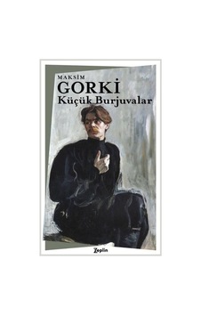 Küçük Burjuvalar - Maksim Gorki - Zeplin Kitap Küçük Burjuvalar - Maksim Gorki - Zeplin Kitap