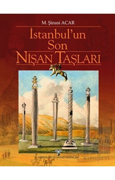 İstanbul'un Son Nişan Taşları - Arkeoloji ve Sanat Yayınları İstanbul'un Son Nişan Taşları - Arkeoloji ve Sanat Yayınları