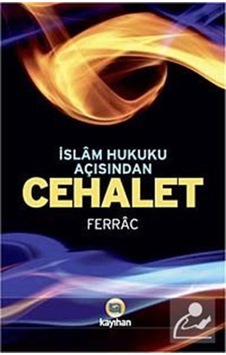 İslam Hukuku Açısından Cehalet - b.el-Hasan Ali Ferrac - Ebu Yusuf Midyat - Kayıhan Yayınları İslam Hukuku Açısından Cehalet - b.el-Hasan Ali Ferrac - Ebu Yusuf Midyat - Kayıhan Yayınları