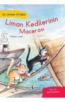 Liman Kedilerinin Macerası - İlk Okuma Kitabım - Fabian Lenk - İş Bankası Kültür Yayınları