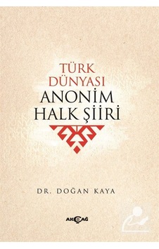 Türk Dünyası Anonim Halk Şiiri / Doğan Kaya Türk Dünyası Anonim Halk Şiiri / Doğan Kaya
