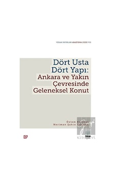 Dört Usta Dört Yapı: Ankara ve Çevresinde Geleneksel Konut - Koç Üniversitesi Yayınları Dört Usta Dört Yapı: Ankara ve Çevresinde Geleneksel Konut - Koç Üniversitesi Yayınları
