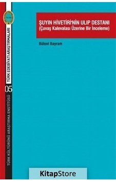 Şuyın Hivetiri'Nin Ulıp Destanı Çuvaş Kalevalası Üzerine Bir . Şuyın Hivetiri'Nin Ulıp Destanı Çuvaş Kalevalası Üzerine Bir .