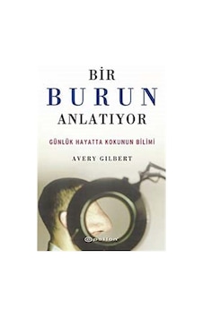 Bir Burun Anlatıyor Günlük Hayatta Kokunun Bilimi / Averry Gil... Bir Burun Anlatıyor Günlük Hayatta Kokunun Bilimi / Averry Gil...