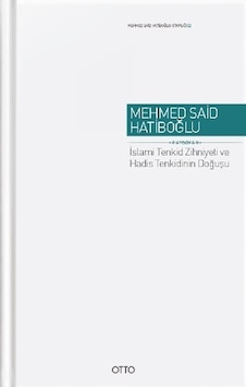İslami Tenkid Zihniyeti ve Hadis Tenkidinin Doğusu - Mehmed Said Hatiboğlu - Otto İslami Tenkid Zihniyeti ve Hadis Tenkidinin Doğusu - Mehmed Said Hatiboğlu - Otto
