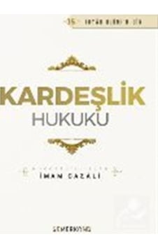 Kardeşlik Hukuku - İmam Gazali - Semerkand Yayınları Kardeşlik Hukuku - İmam Gazali - Semerkand Yayınları