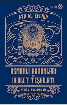 Osmanlı Kanunları Ve Devlet Teşkilatı / Ayn Ali Efendi 9786057800831 Osmanlı Kanunları Ve Devlet Teşkilatı / Ayn Ali Efendi 9786057800831