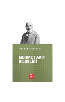 Mehmet Akif Bilgeliği / Prof. Dr. Nurullah Çetin Mehmet Akif Bilgeliği / Prof. Dr. Nurullah Çetin