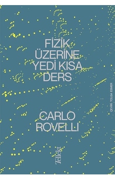 Fizik Üzerine Yedi Kısa Ders / Carlo Rovelli 9786257118026 Fizik Üzerine Yedi Kısa Ders / Carlo Rovelli 9786257118026