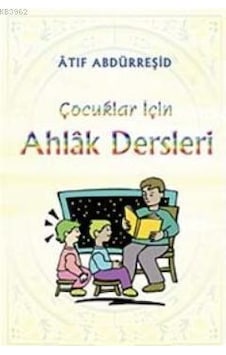 Çocuklar İçin Ahlak Dersleri - Atıf Abdürreşid - Beka Yayınları Çocuklar İçin Ahlak Dersleri - Atıf Abdürreşid - Beka Yayınları