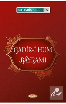 Gadir-i Hum Bayramı / 40 Hadis Serisi 5 / Musa Aydın 9786257910118 Gadir-i Hum Bayramı / 40 Hadis Serisi 5 / Musa Aydın 9786257910118