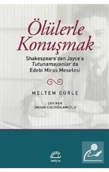 Ölülerle Konuşmak - Meltem Gürle - İletişim Yayınları Ölülerle Konuşmak - Meltem Gürle - İletişim Yayınları