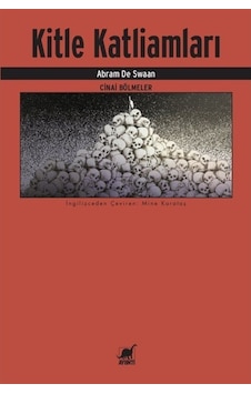 Kitle Katliamları-Cinai Bölmeler - Abram de Swaan - Ayrıntı Yayınları Kitle Katliamları-Cinai Bölmeler - Abram de Swaan - Ayrıntı Yayınları