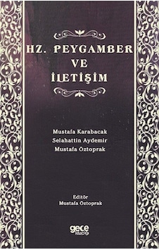 Hz. Peygamber Ve İletişim / Doç. Dr. Mustafa Öztoprak Hz. Peygamber Ve İletişim / Doç. Dr. Mustafa Öztoprak