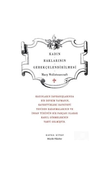 Kadın Haklarının Gerekçelendirilmesi - Mary Wollstonecraft - Kafka Kitap Kadın Haklarının Gerekçelendirilmesi - Mary Wollstonecraft - Kafka Kitap