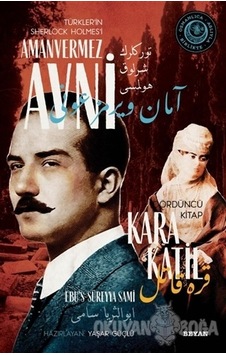 Kara Katil - Türkler'in Sherlock Holmes'i Amanvermez Avni Dördüncü Kitap - Ebu's Süreyya Sami - Beyan Yayınları Kara Katil - Türkler'in Sherlock Holmes'i Amanvermez Avni Dördüncü Kitap - Ebu's Süreyya Sami - Beyan Yayınları