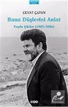 Bana Düşlerini Anlat - Toplu Şiirler (1985-2006) - Cevat Çapan - Yapı Kredi Yayınları Bana Düşlerini Anlat - Toplu Şiirler (1985-2006) - Cevat Çapan - Yapı Kredi Yayınları