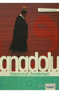 Anadolu Tasavvuf Önderleri Kadir Özköse