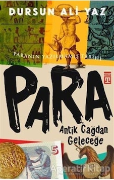 Antik Çağdan Geleceğe Para-Paranın Yazılmamış Tarihi - Dursun Ali Yaz - Timaş Yayınları
