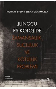 Jungcu Psikolojide Zamansallık, Suçluluk Ve Kötülük Problemi /...