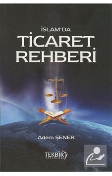 İslam'da Ticaret Rehberi / Adem Şener 9280000019276
