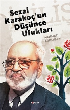 Sezai Karakoçun Düşünce Ufukları - Mehmet Erdoğan - Kopernik Kitap Sezai Karakoçun Düşünce Ufukları - Mehmet Erdoğan - Kopernik Kitap