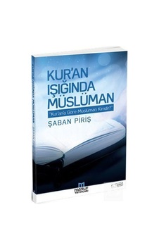 Kur'an Işığında Müslüman - Şaban Piriş - Ma'ruf Kur'an Işığında Müslüman - Şaban Piriş - Ma'ruf