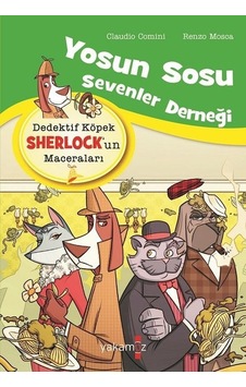Yosun Sosu Sevenler Derneği: Dedektif Köpek Sherlock'un Maceraları - Claudio Comini - Yakamoz Yayınları