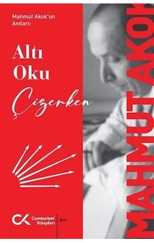 Altı Oku Çizerken / Mahmut Akok Altı Oku Çizerken / Mahmut Akok