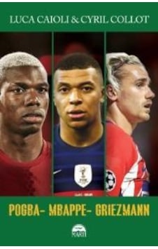 Pogba - Mbappe - Griezmann - Cyril Collot -  Luca Caioli - Martı Yayınları
