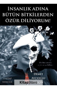 İnsanlık Adına Bütün Bitkilerden Özür Diliyorum! - Demet Avcıoğlu Yalçın - E Kitap Yayıncılık