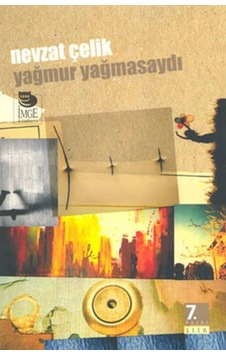 Yağmur Yağmasaydı - Nevzat Çelik - İmge Kitabevi Yağmur Yağmasaydı - Nevzat Çelik - İmge Kitabevi