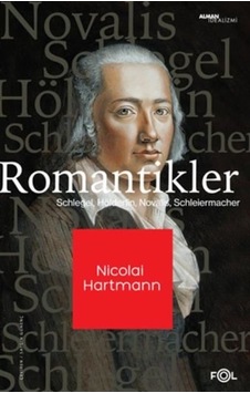 Romantikler: Schlegel - Hölderlin - Novalis - Schleıermacher - Nicolai Hartmann - Fol Kitap Romantikler: Schlegel - Hölderlin - Novalis - Schleıermacher - Nicolai Hartmann - Fol Kitap