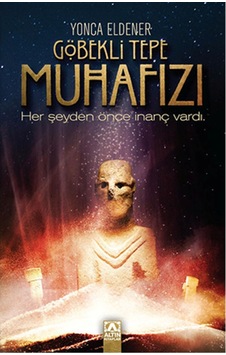 Göbekli Tepe Muhafızı - Yonca Eldener - Altın Kitaplar