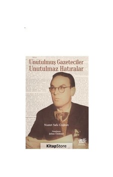 Unutulmuş Gazeteciler Unutulmaz Hatıralar - Nusret Safa Coşkun - Çolpan