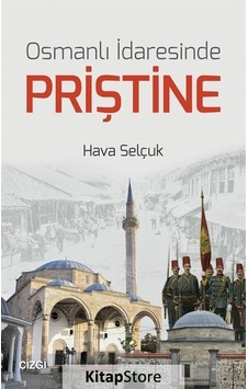 Osmanlı İdaresinde Priştine - Hava Selçuk - Çizgi Kitabevi