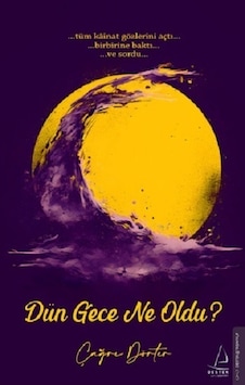 Dün Gece Ne Oldu? - Çağrı Dörter - Destek Yayınları Dün Gece Ne Oldu? - Çağrı Dörter - Destek Yayınları