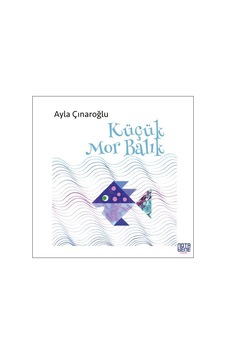 Küçük Mor Balık - Ayla Çınaroğlu - Nota Bene Yayınları Küçük Mor Balık - Ayla Çınaroğlu - Nota Bene Yayınları