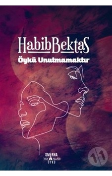 Öykü Unutmamaktır - Habib Bektaş - Smirna Yayınları Öykü Unutmamaktır - Habib Bektaş - Smirna Yayınları