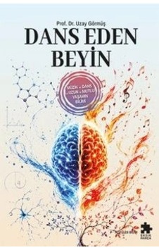 Dans Eden Beyin - Müzik Ve Dans İle Uzun Ve Mutlu Yaşamın Bilimi Dans Eden Beyin - Müzik Ve Dans İle Uzun Ve Mutlu Yaşamın Bilimi