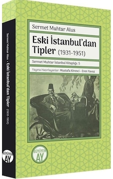 Eski İstanbul'dan Tipler 1931 - 1951 - Sermet Muhtar Alus - Büyüyenay Yayınları Eski İstanbul'dan Tipler 1931 - 1951 - Sermet Muhtar Alus - Büyüyenay Yayınları