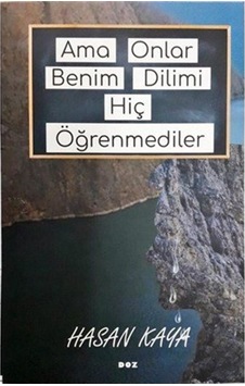 Ama Onlar Benim Dilimi Hiç Öğrenmediler / Hasan Kaya Ama Onlar Benim Dilimi Hiç Öğrenmediler / Hasan Kaya