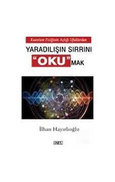 Yaradılışın Sırrını Okumak - İlhan Hayırlıoğlu - Ozan Yayıncılık Yaradılışın Sırrını Okumak - İlhan Hayırlıoğlu - Ozan Yayıncılık