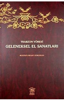 Trabzon Yöresi Geleneksel El Sanatları / Mustafa Reşat Sümerkan Trabzon Yöresi Geleneksel El Sanatları / Mustafa Reşat Sümerkan