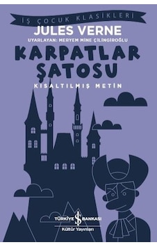 Karpatlar Şatosu Kısaltılmış Metin - Jules Verne - İş Bankası Kültür Yayınları Karpatlar Şatosu Kısaltılmış Metin - Jules Verne - İş Bankası Kültür Yayınları