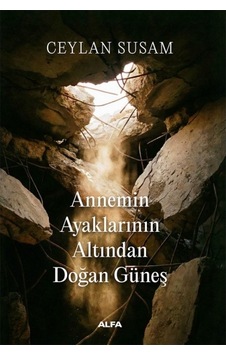Annemin Ayaklarının Altından Doğan Güneş Annemin Ayaklarının Altından Doğan Güneş