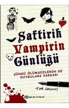 Saftirik Vampirin Günlüğü 1 - Çünkü Ölümsüzlerin de Duyguları Vardır - Tim Collins - Epsilon Yayınevi Saftirik Vampirin Günlüğü 1 - Çünkü Ölümsüzlerin de Duyguları Vardır - Tim Collins - Epsilon Yayınevi